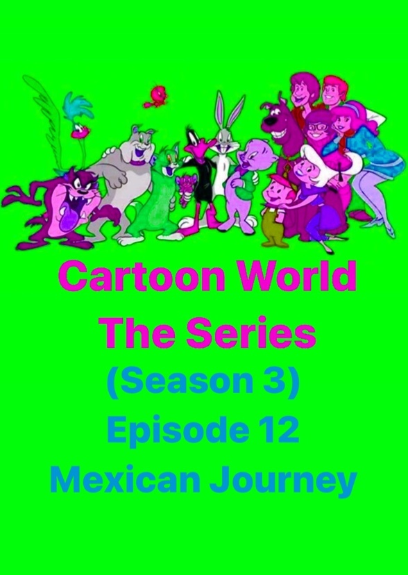 Cartoon World: The Series (Mexican Journey)