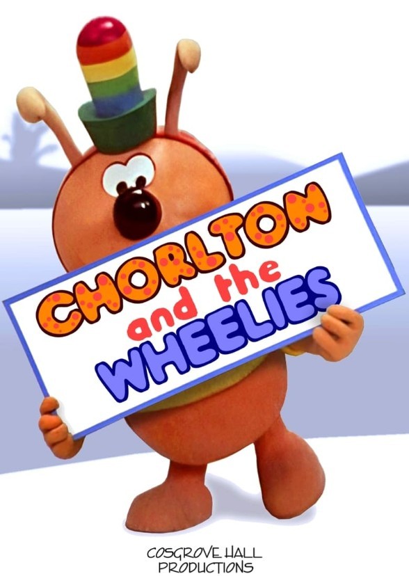 Chorlton and the Wheelies (CGI series) Fan Casting on myCast