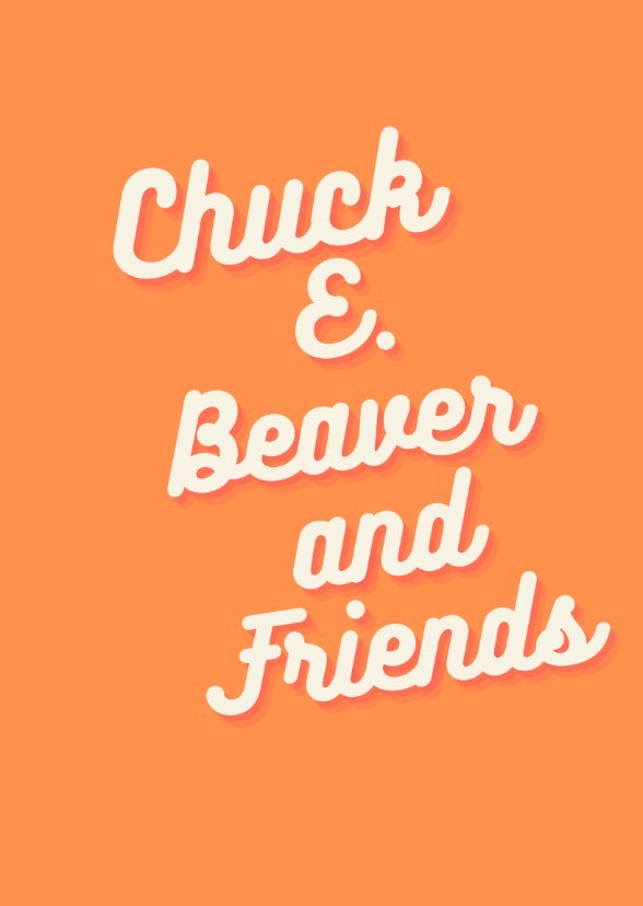 Chuck E. Beaver and Friends