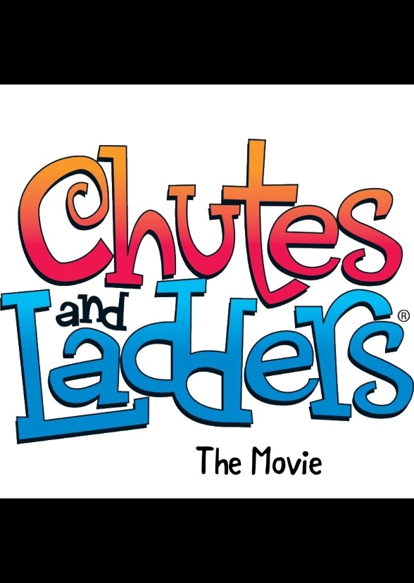 Chutes and ladders: The Movie