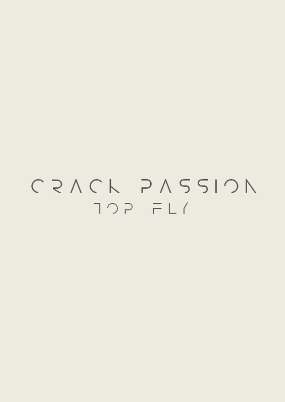 Crack Passion: Top Fly