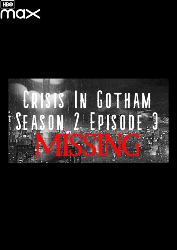 Crisis in Gotham S2E3: Missing