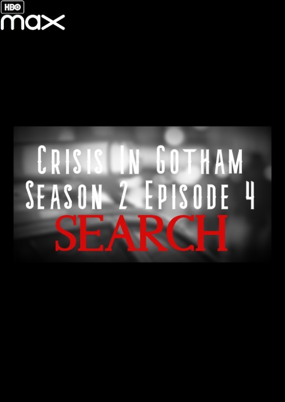 Crisis in Gotham S2E4: Search