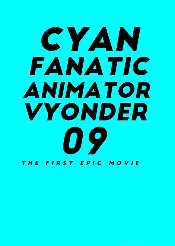 CyanFanaticVyonderAnimator09 The First Epic Movie