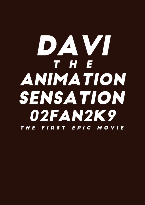 DaviTheAnimationSensation02Fan2K9: The First Epic Movie