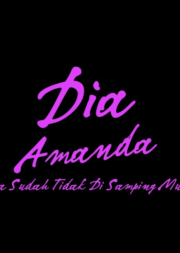 DIa Amanda Dia Sudah Tidak Di Samping Mu