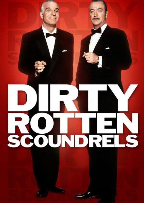 Dirty Rotten Scoundrels.