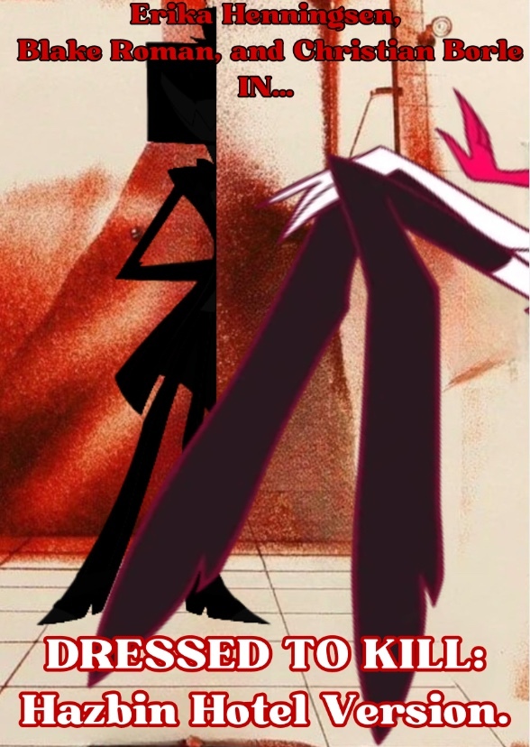 Dressed to Kill: Hazbin Hotel Version.
