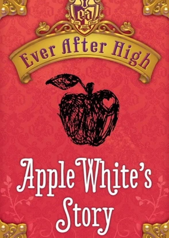  Ever After High: Apple White's Story