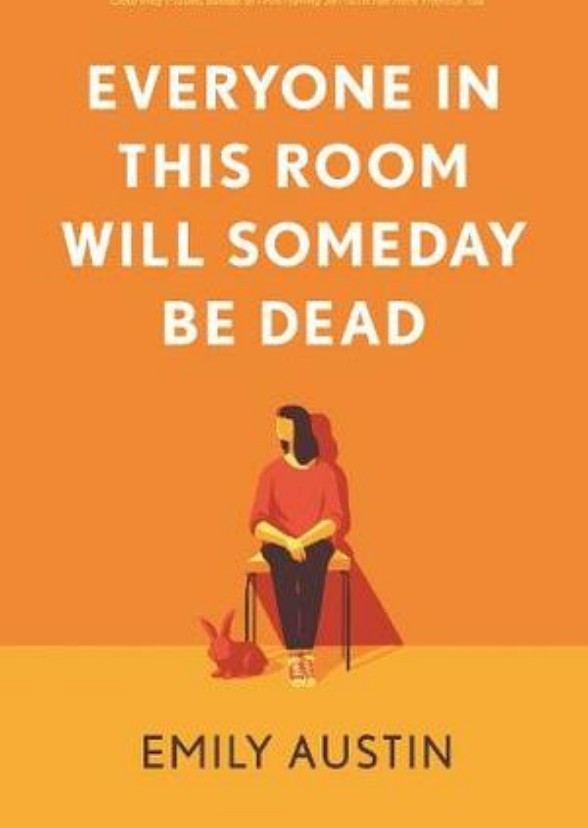 Everyone in This Room Will Someday Be Dead