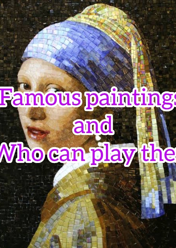 Famous Portraits and Who can play them