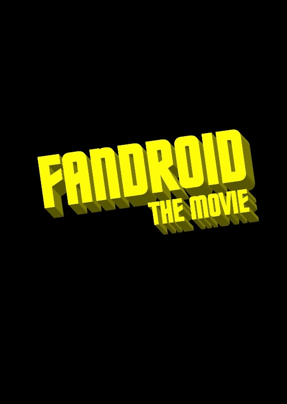 Fandroid: The Movie