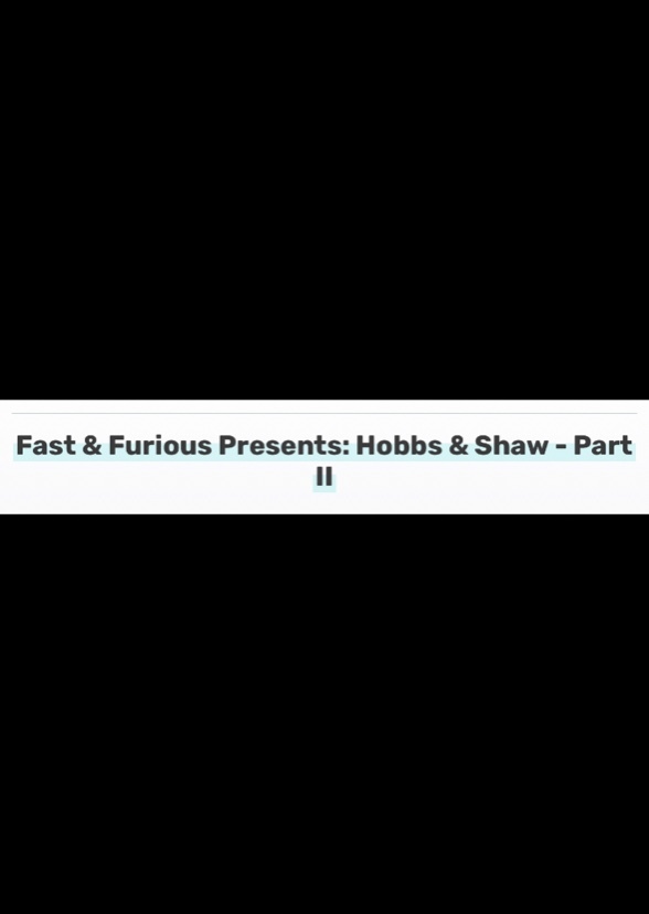 Fast and Furious presents : Hobbs and Shaw part 2