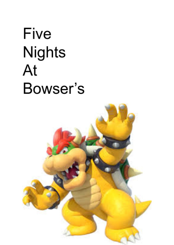 Five Nights at Bowser's
