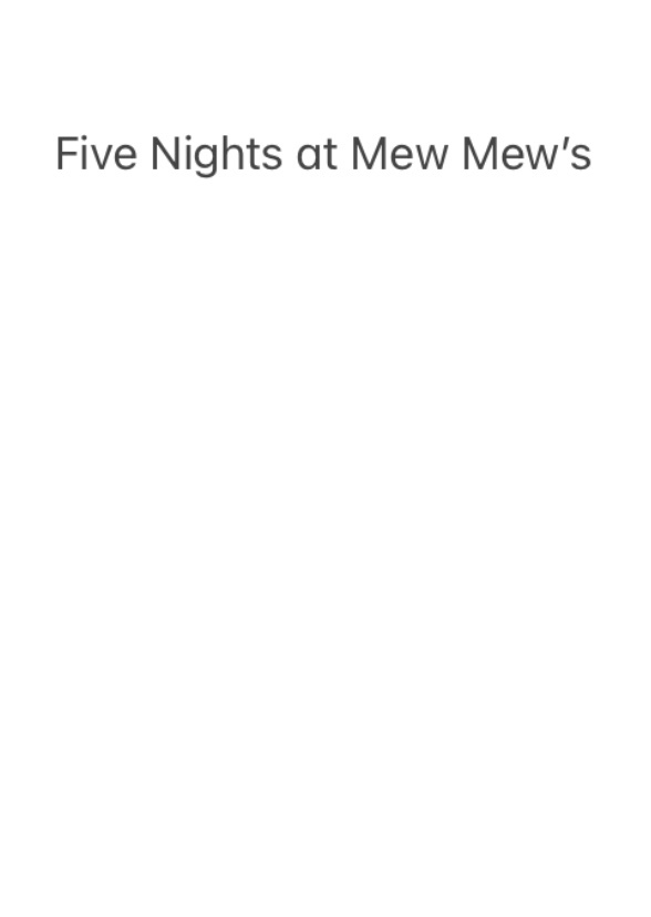 Five Nights at Mew Mew’s