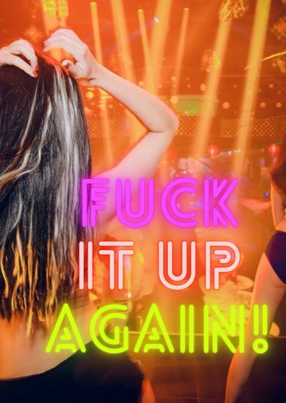 Fuck it up: Again!
