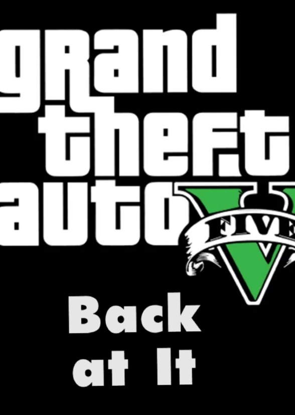 Grand Theft Auto 5 : Back at it 