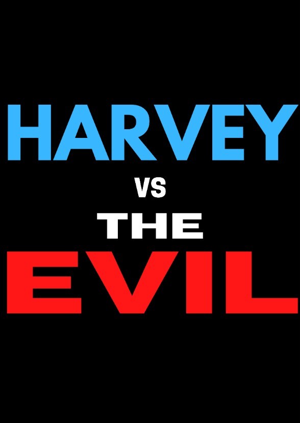 Harvey vs the Evil