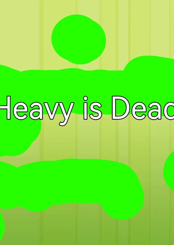 Heavy is Dead (LVAAO version)