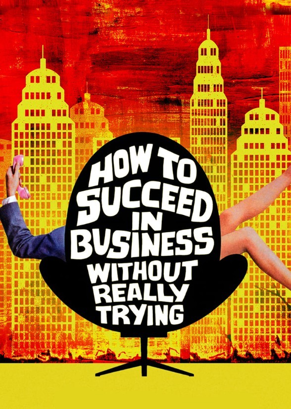 How to Succeed in business without Really Trying