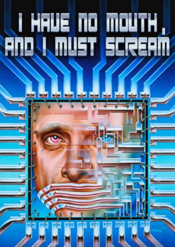 I Have No Mouth, and I Must Scream!