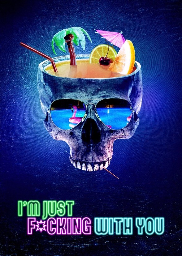 I'm Just F*cking With You (2019)