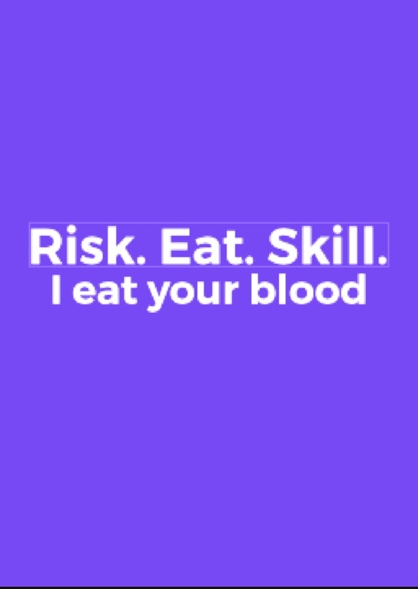 I Risk Here (I Eat Your Blood