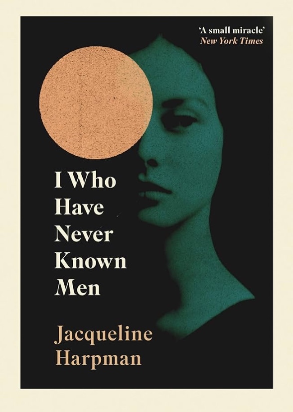 I Who Have Never Known Men