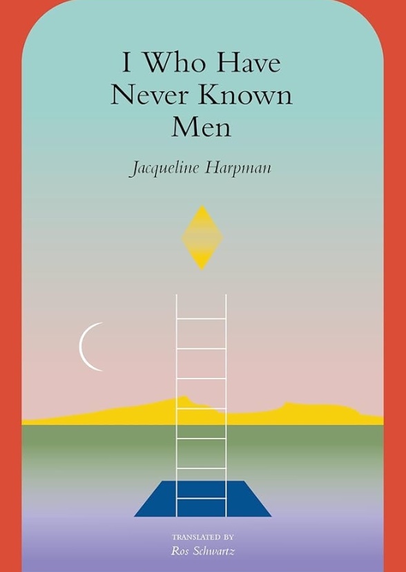 I Who Have Never Known Men