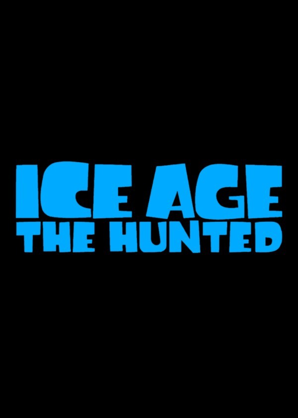 Ice Age 6: The Hunted