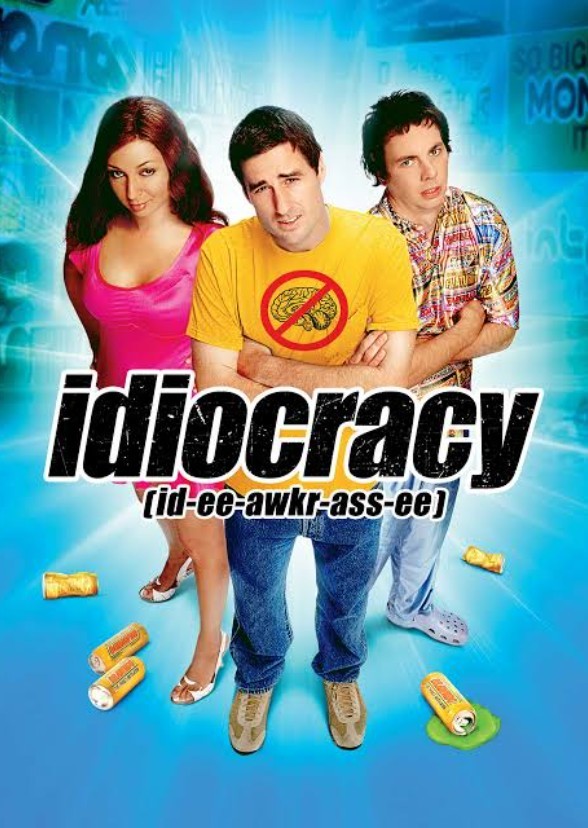 Idiocracy.