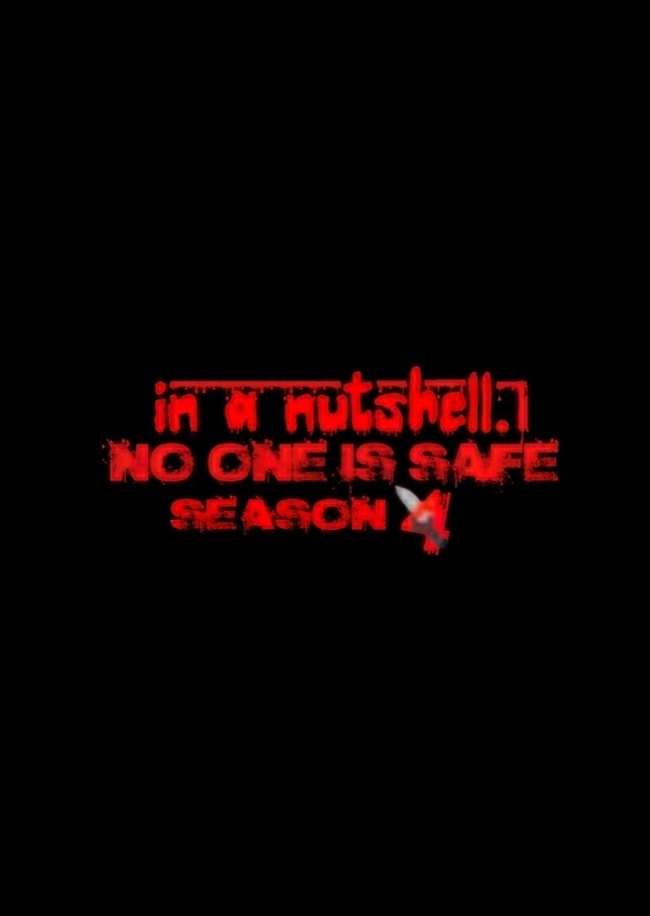 in a nutshell: Season 4 (No One Is Safe)