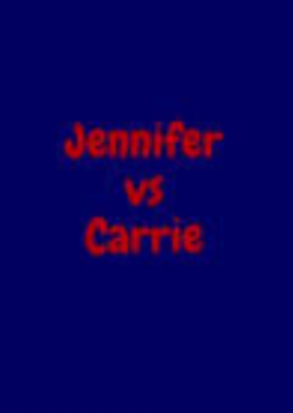 Jennifer vs Carrie