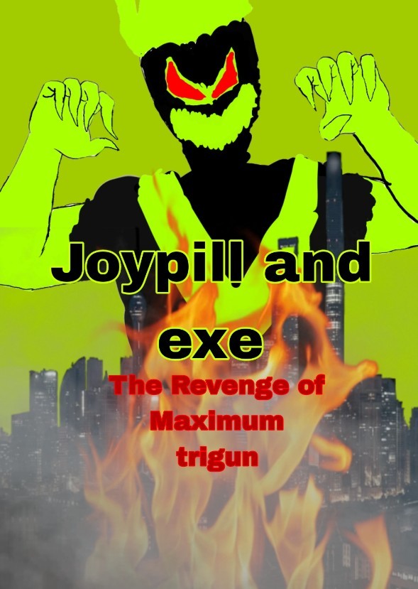 Joypill And Exe 2: Revenge Of Maximum Trigun