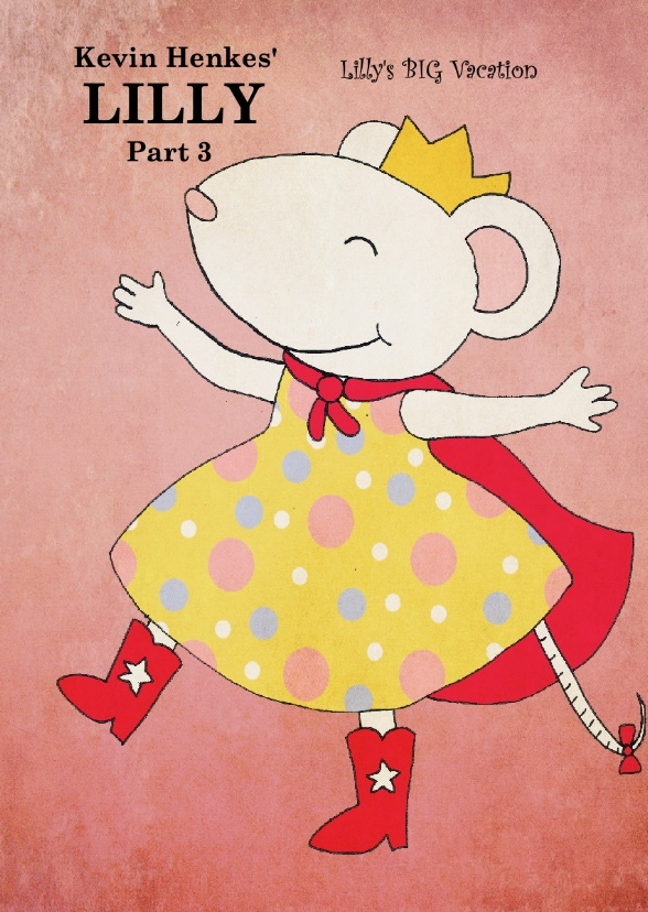 Kevin Henkes' Lilly Part 3: Lilly's Big Vacation
