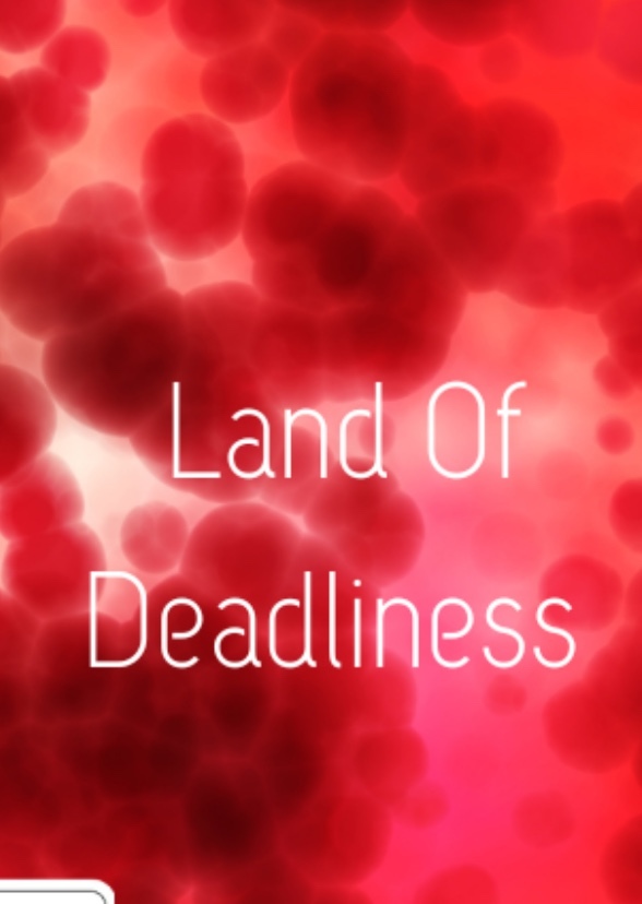 Land of Deadliness
