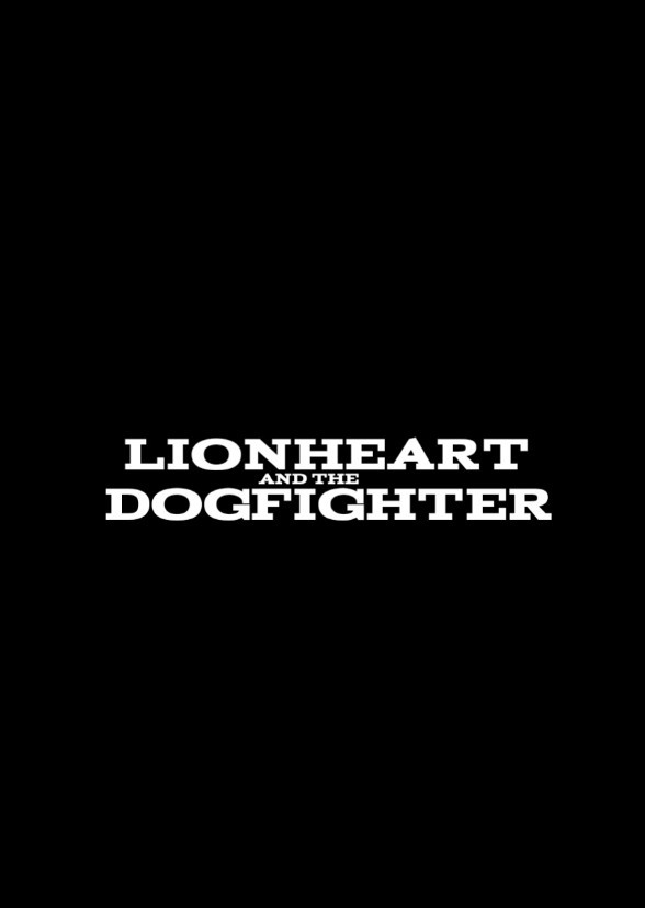 Lionheart and the Dogfighter (2025)