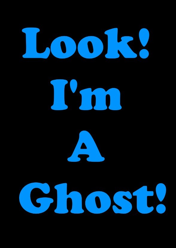 Look. I'm A Ghost!!!