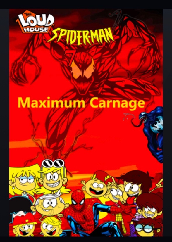 Loud House/Spider-Man 7: Maximum Carnage