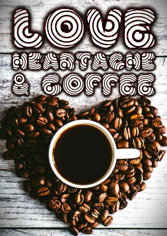 LOVE, HEARTACHE & COFFEE