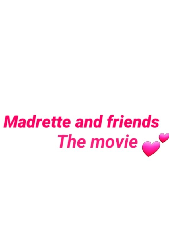 Madrette and friends the movue