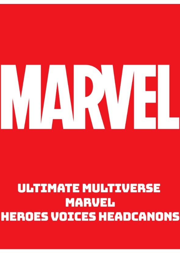 MARVEL Ultimate Multiverse Heroes Voices Headcanons
