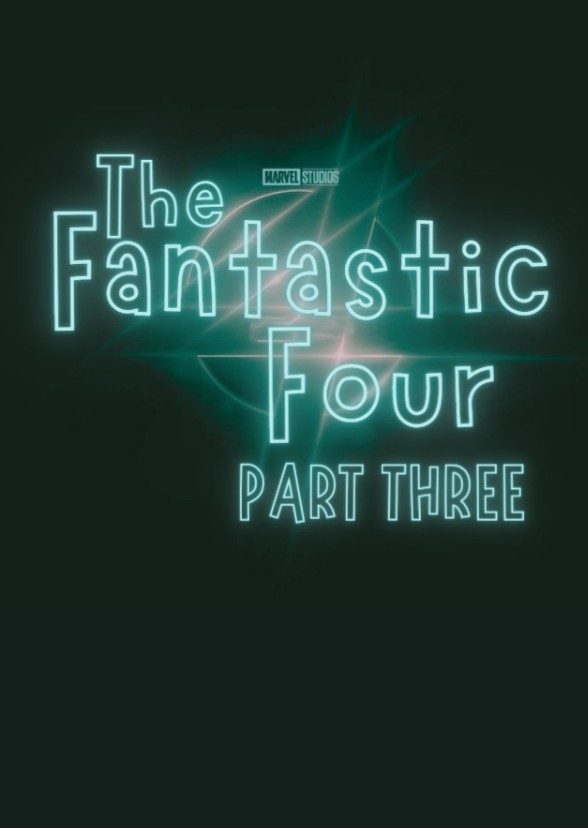 Marvel Studios' The Fantastic Four, Part Three