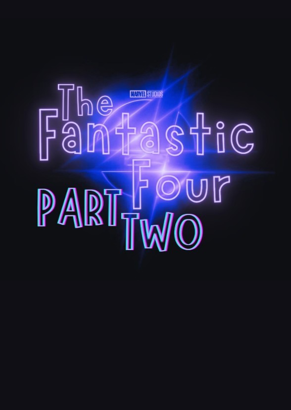 Marvel Studios' The Fantastic Four, Part Two