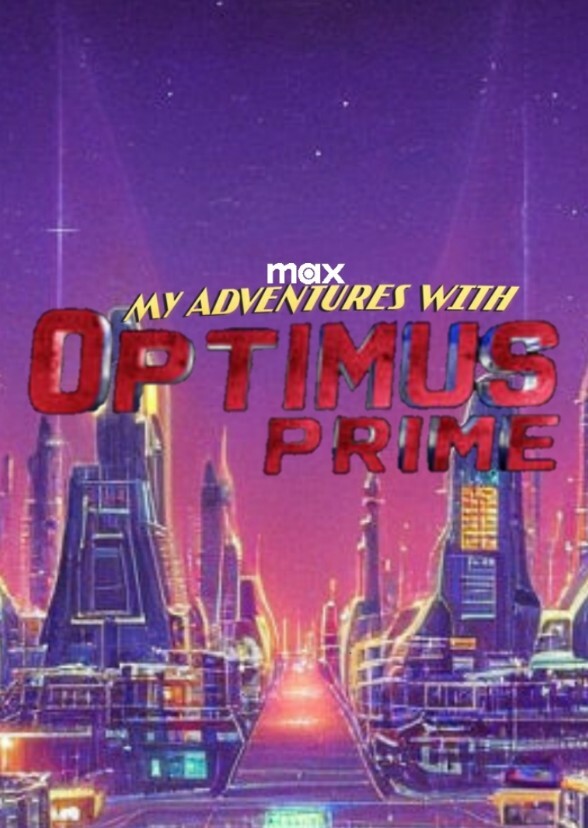 MY ADVENTURES WITH OPTIMUS PRIME 