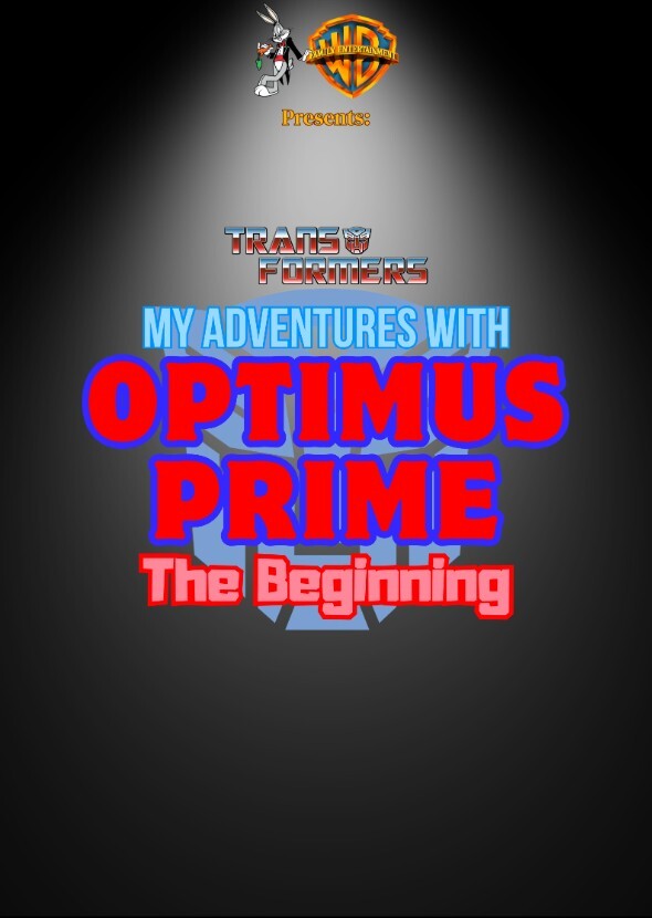My Adventures With Optimus Prime: The Beginning