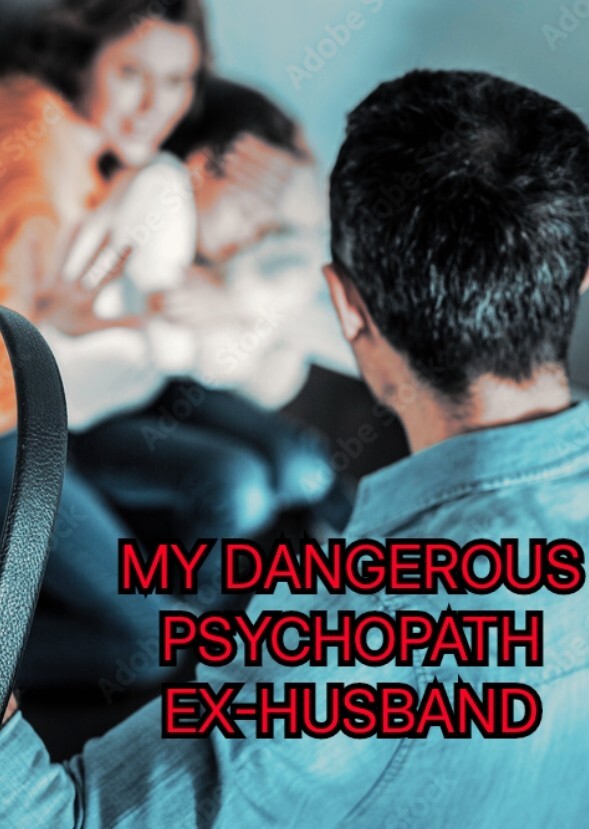 MY DANGEROUS🔪PSYCHOPATH🔪EX-HUSBAND