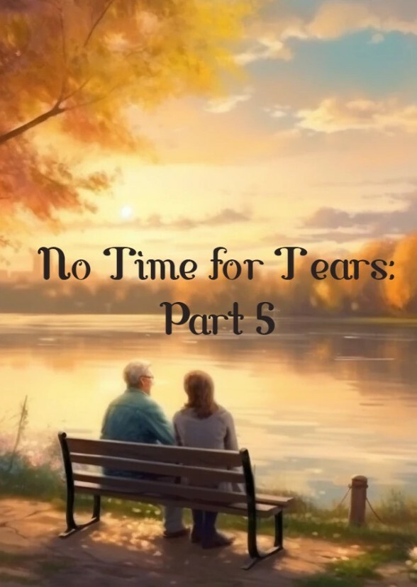 No Time for Tears: Part 5