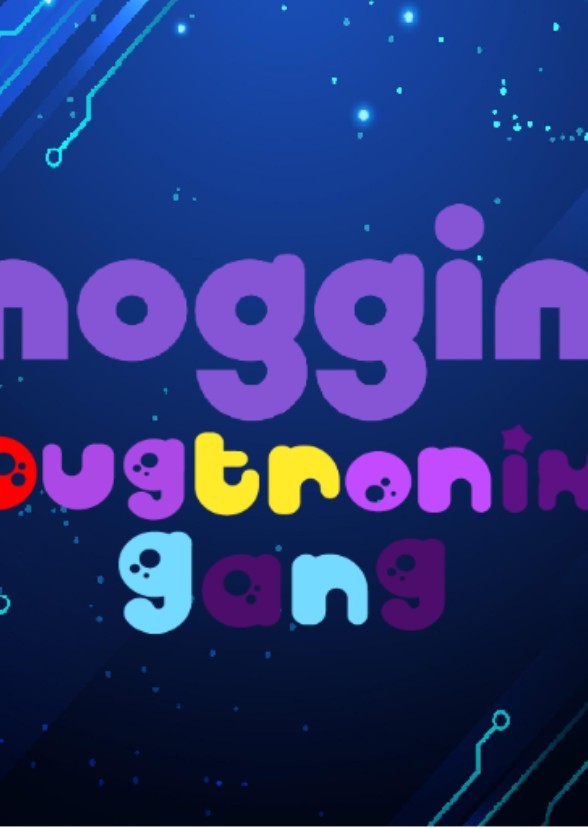 Noggin Bugtronix Gang
