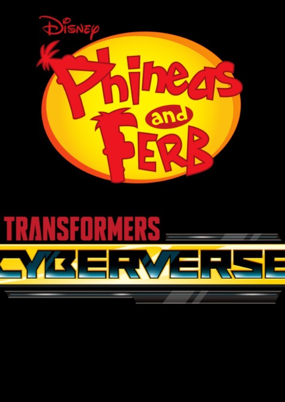 Phineas and Ferb/Transformers: Cyberverse